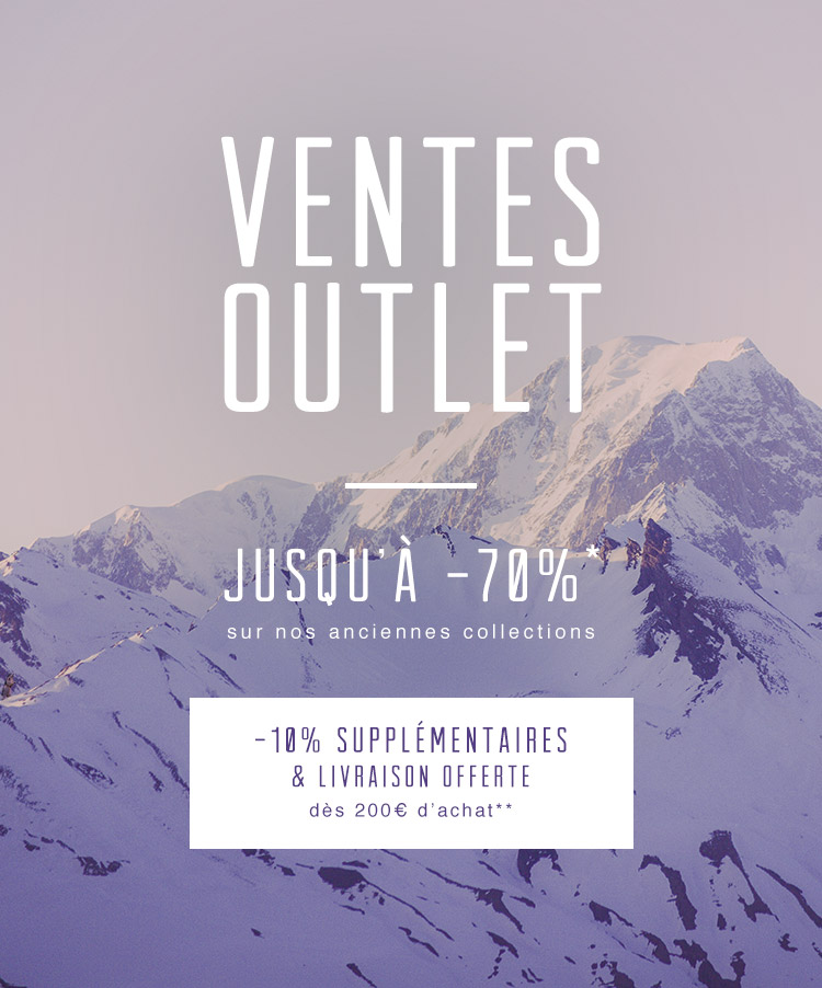 VENTES OUTLET / JUSQU À -70% SUR NOS ANCIENNES COLLECTIONS* / & -10% SUPPLÉMENTAIRES DÈS 200€ D ACHAT**